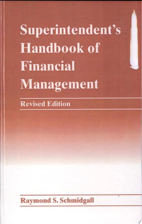 Superintendent's Handbook of Financial Management by Raymond S. Schmidgall