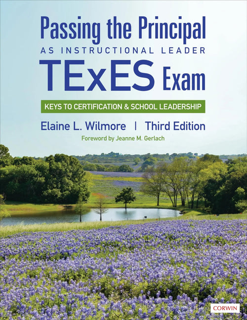 Passing the Principal as Instructional Leader TExES Exam Keys to Certification and School Leadership by Elaine L. Wilmore
