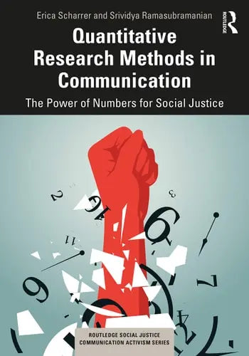Quantitative Research Methods in Communication The Power of Numbers for Social Justice Routledge