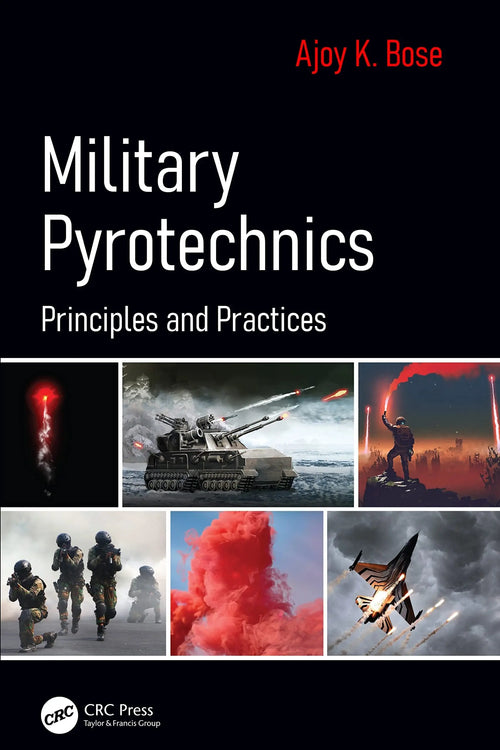 Military Pyrotechnics Principles and Practices by Ajoy K. Bose