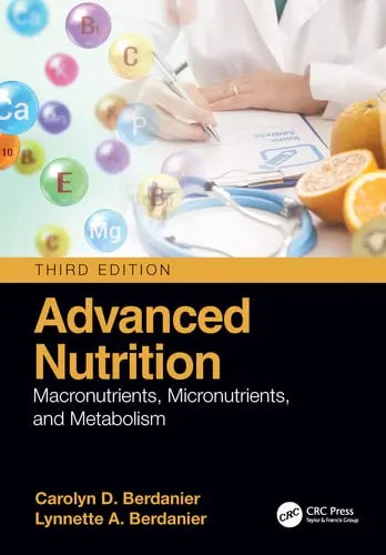 Advanced Nutrition Macronutrients, Micronutrients, and Metabolism CRC Press