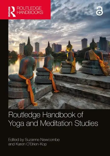 Routledge Handbook of Yoga and Meditation Studies Taylor & Francis Group