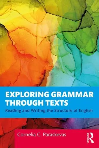 Exploring Grammar Through Texts Reading and Writing the Structure of English Routledge