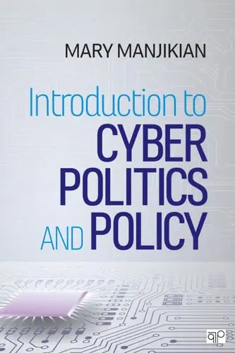 Introduction to Cyber Politics and Policy SAGE Publications, Incorporated