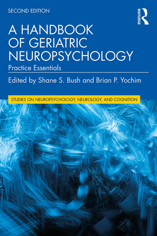 A Handbook of Geriatric Neuropsychology Practice Essentials
