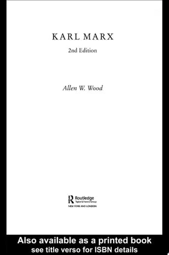 KARL MARX - ARGUMENTS OF THE PHILOSOPHERS by Allen W. Wood