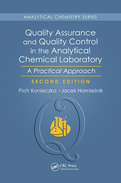 Quality Assurance and Quality Control in the Analytical Chemical Laboratory A Practical Approach, Second Edition