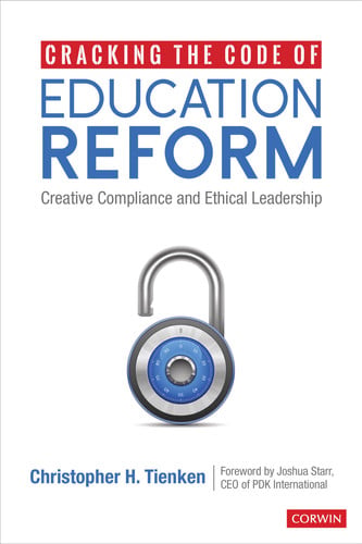Cracking the Code of Education Reform Creative Compliance and Ethical Leadership by Christopher H. Tienken – book cover