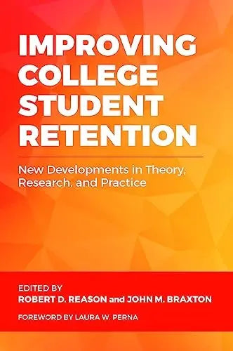 Improving College Student Retention New Developments in Theory, Research, and Practice Stylus Publishing, LLC