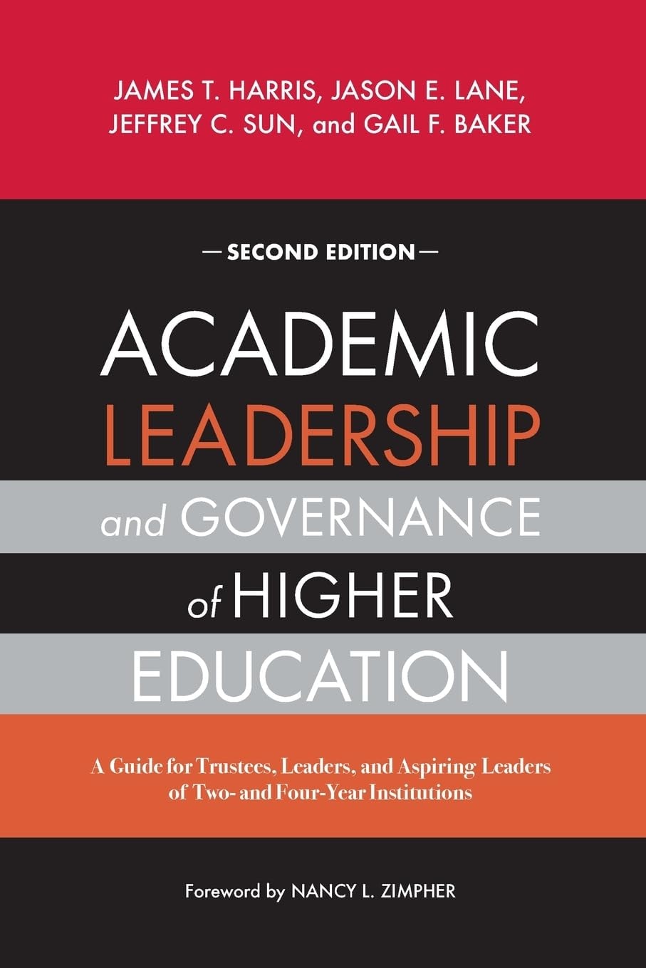Academic Leadership and Governance in Higher Education A Guide for Trustees, Leaders, and Aspiring Leaders of Two- and Four-Year Institutions by James T. Harris