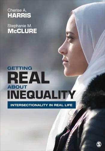 Getting Real about Inequality Intersectionality in Real Life SAGE Publications, Incorporated