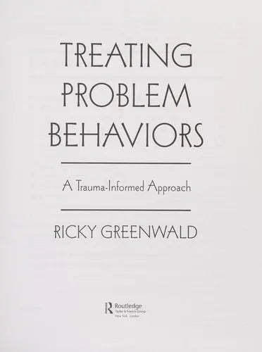 Treating Problem Behaviors A Trauma-informed Approach Routledge