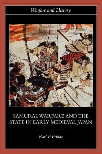 Samurai, Warfare and the State in Early Medieval Japan Routledge