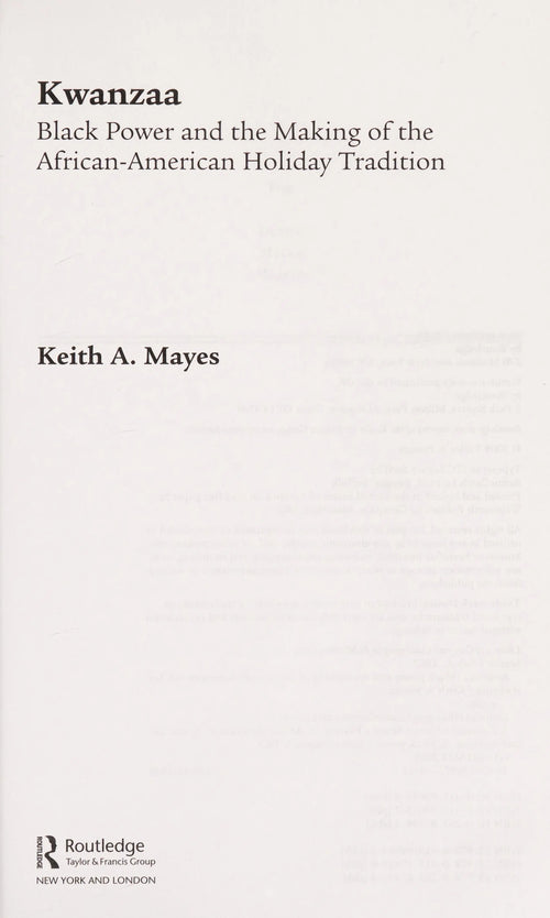Kwanzaa Black Power and the Making of the African-American Holiday Tradition by Keith A. Mayes