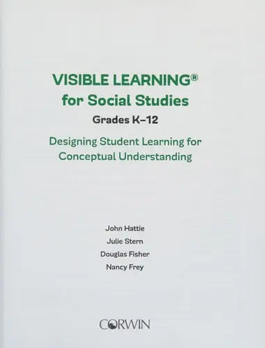 Visible Learning for Social Studies, Grades K-12 Designing Student Learning for Conceptual Understanding