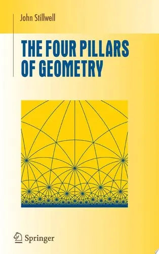 The Four Pillars of Geometry Springer Science & Business Media