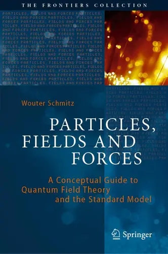 Particles, Fields and Forces A Conceptual Guide to Quantum Field Theory and the Standard Model Springer International Publishing