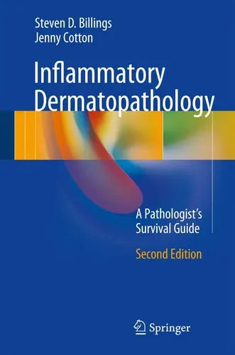 Inflammatory Dermatopathology A Pathologist's Survival Guide Springer International Publishing
