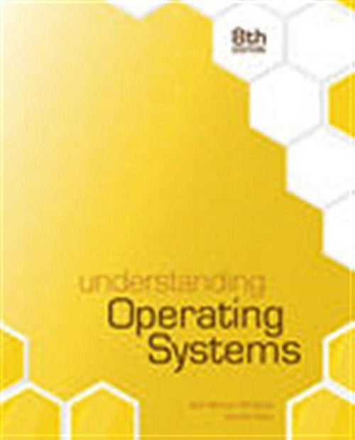 Understanding Operating Systems by Ann McHoes