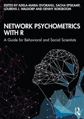 Network Psychometrics with R A Guide for Behavioral and Social Scientists