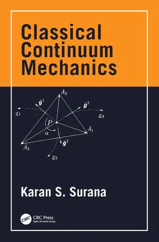 Classical Continuum Mechanics by Karan S. Surana