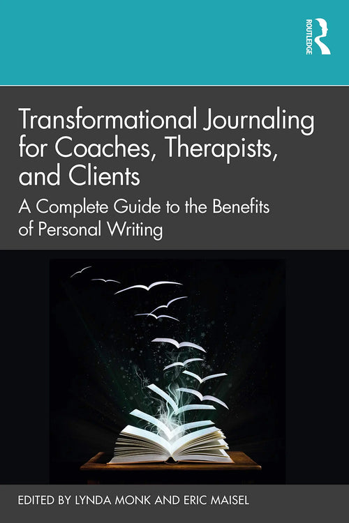 Transformational Journaling for Coaches, Therapists, and Clients A Complete Guide to the Benefits of Personal Writing by Lynda Monk