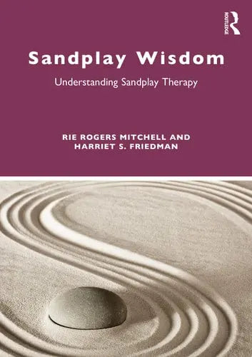 Sandplay Wisdom Understanding Sandplay Therapy by Rie Rogers Mitchell