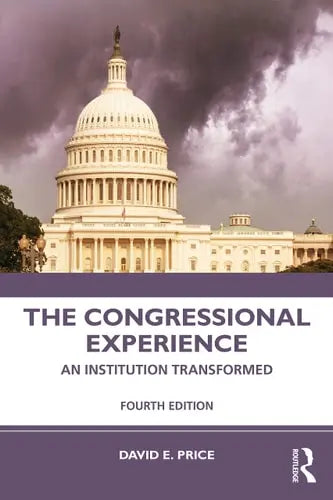 The Congressional Experience An Institution Transformed Routledge