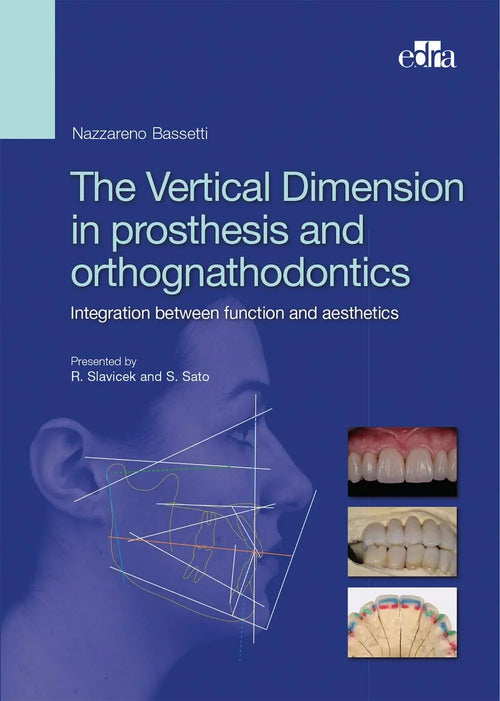 The Vertical Dimension in Prosthesis and Orthognathodontics. Integration Between Function and Aesthetics by Nazzareno Bassetti
