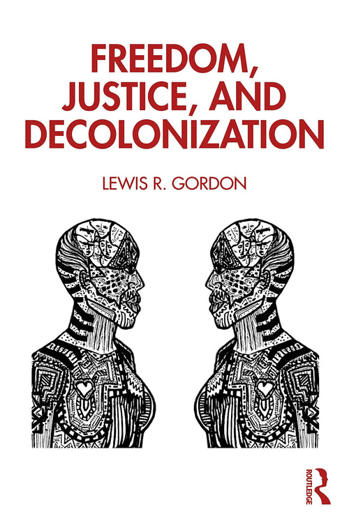 Freedom, Justice, and Decolonization by Lewis Ricardo Gordon