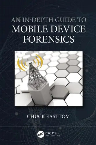 An In-Depth Guide to Mobile Device Forensics CRC Press