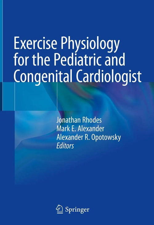 Exercise Physiology for the Pediatric and Congenital Cardiologist by Jonathan Rhodes