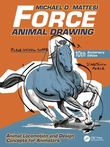 Force: Animal Drawing Animal Locomotion and Design Concepts for Animators CRC Press
