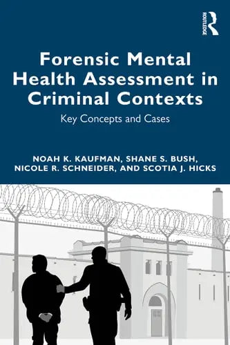 Forensic Mental Health Assessment in Criminal Contexts Key Concepts and Cases Routledge, Taylor & Francis Group