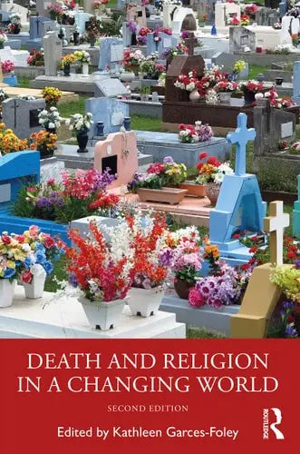 Death and Religion in a Changing World Routledge, Taylor & Francis Group