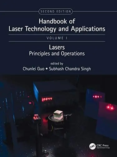 Handbook of Laser Technology and Applications Lasers: Principles and Operations (Volume One) by Chunlei Guo