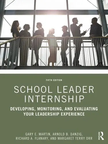 School Leader Internship Developing, Monitoring, and Evaluating Your Leadership Experience Routledge