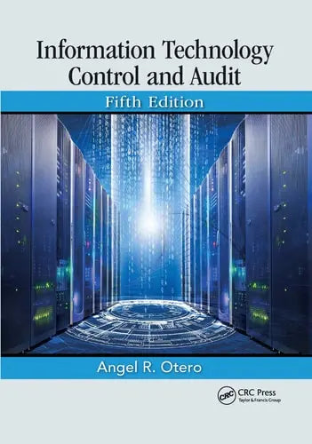 Information Technology Control and Audit, Fifth Edition by Angel R. Otero