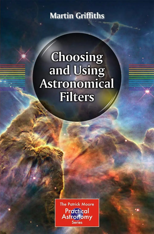 Choosing and Using Astronomical Filters by Martin Griffiths