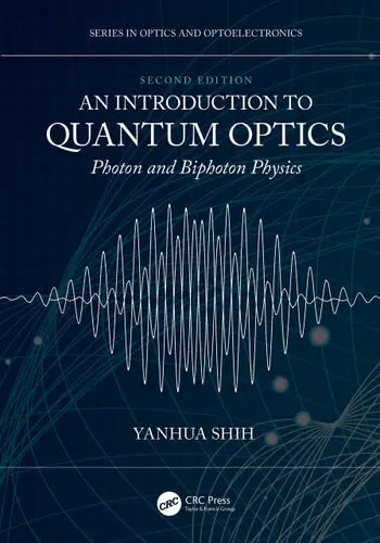 An Introduction to Quantum Optics Photon and Biphoton Physics CRC Press, Taylor & Francis Group