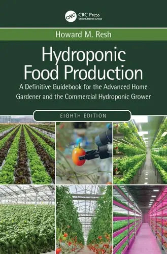 Hydroponic Food Production A Definitive Guidebook for the Advanced Home Gardener and the Commercial Hydroponic Grower CRC Press