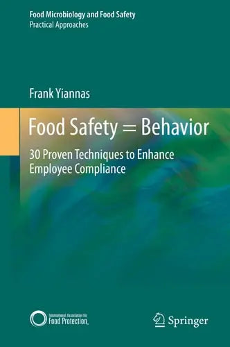 Food Safety = Behavior 30 Proven Techniques to Enhance Employee Compliance Springer New York