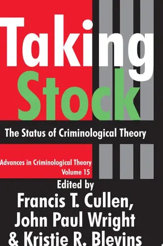Taking Stock The Status of Criminological Theory Transaction Publishers