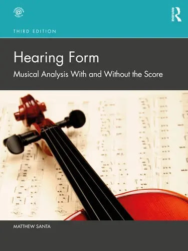 Hearing Form Musical Analysis with and Without the Score Routledge