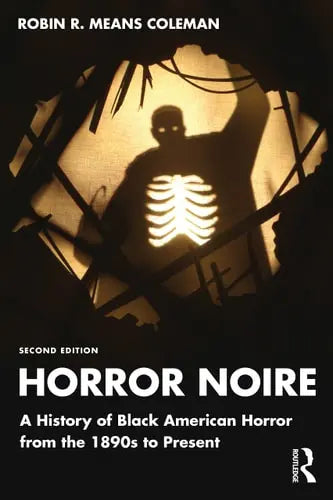 Horror Noire A History of Black American Horror from the 1890s to Present
