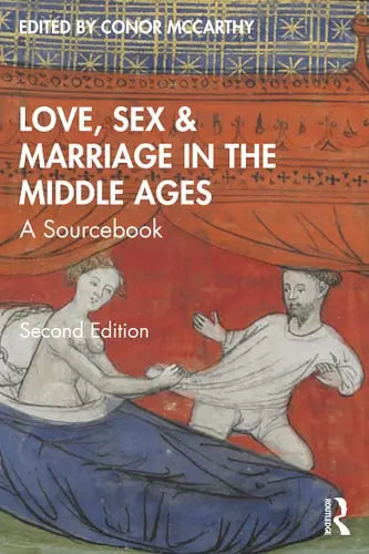 Love, Sex and Marriage in the Middle Ages A Sourcebook Routledge