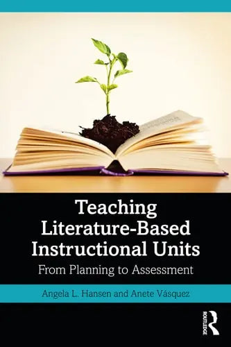 Teaching Literature-Based Instructional Units From Planning to Assessment Routledge