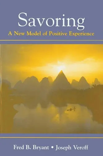 Savoring A New Model of Positive Experience Lawrence Erlbaum Associates, Publishers