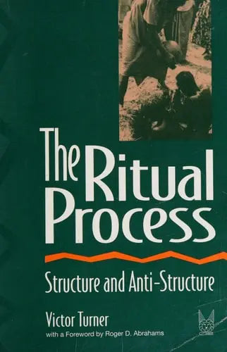 The Ritual Process Structure and Anti-Structure Transaction Publishers