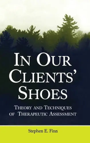 In Our Clients' Shoes Theory and Techniques of Therapeutic Assessment Taylor & Francis